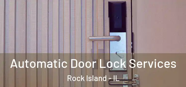 Automatic Door Lock Services Rock Island - IL
