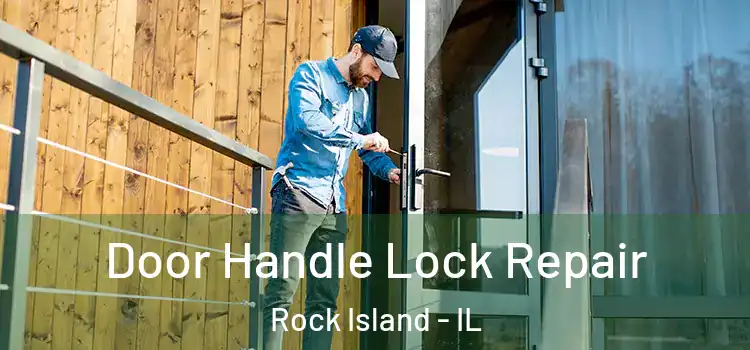 Door Handle Lock Repair Rock Island - IL