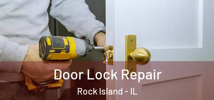Door Lock Repair Rock Island - IL