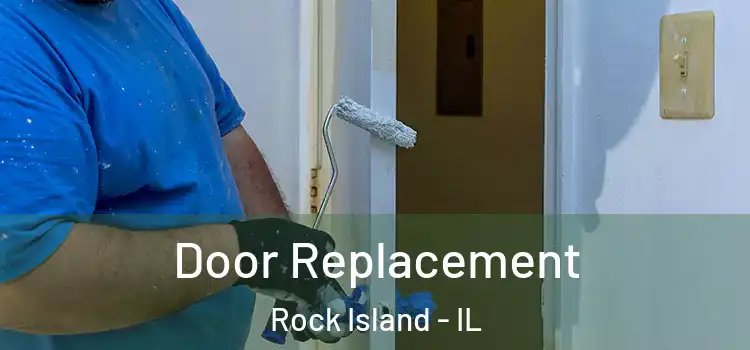 Door Replacement Rock Island - IL