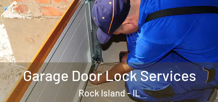 Garage Door Lock Services Rock Island - IL