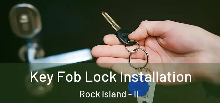 Key Fob Lock Installation Rock Island - IL