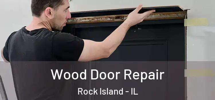 Wood Door Repair Rock Island - IL